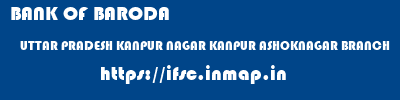 BANK OF BARODA  UTTAR PRADESH KANPUR NAGAR KANPUR ASHOKNAGAR BRANCH  ifsc code